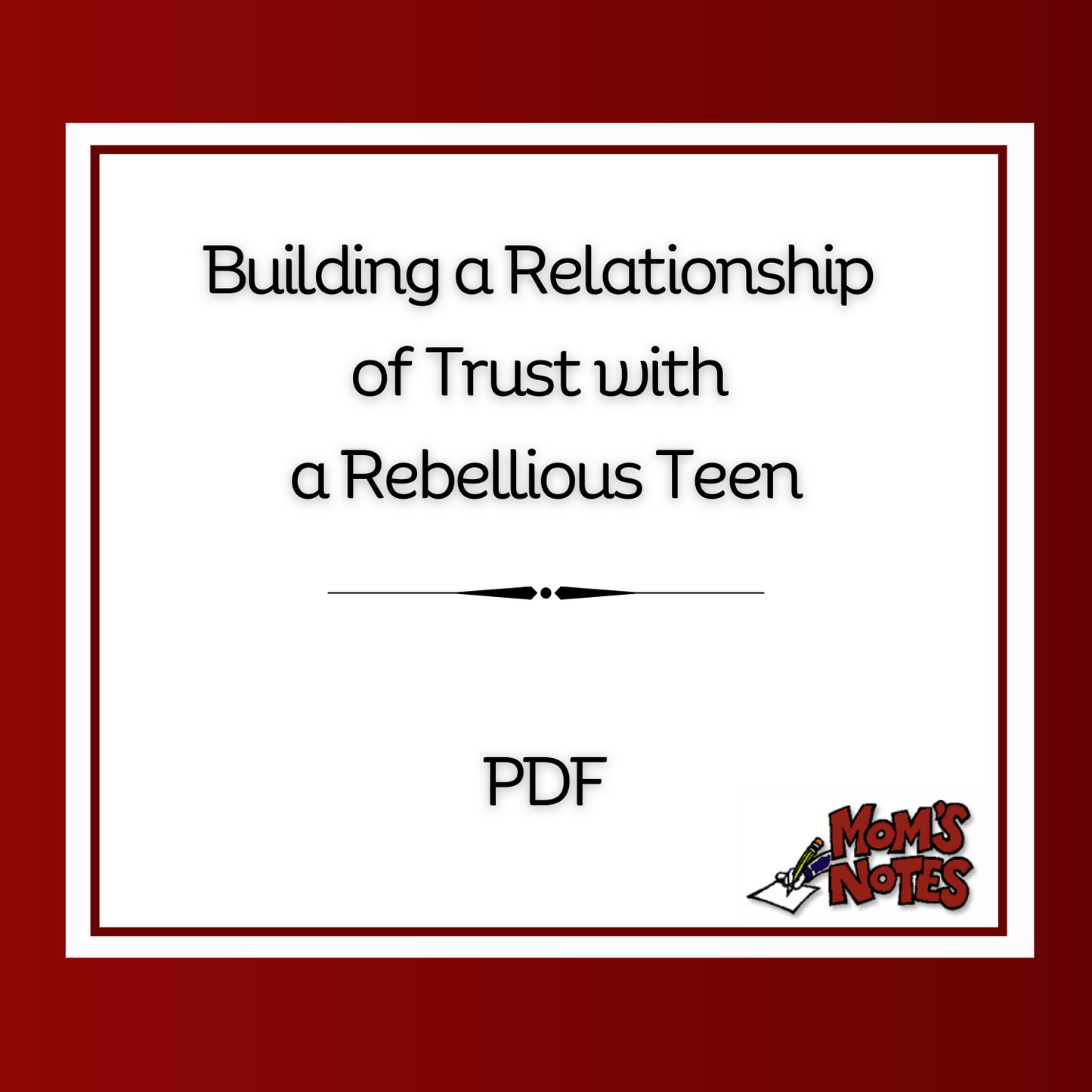 Building A Relationship of Trust with a Rebellious Teen PDF