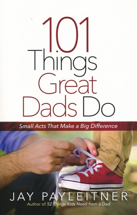 101 Things Great Dads Do